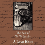 A Love-Knot [by W. W. Jacobs] (short story) - یک گره عشقی اثر و.و. جیکوبز