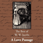 A Love Passage - by W. W. Jacobs - (Short Story) - گذرگاه عشق (اثر ویلیام ویمارک جیکوبز)