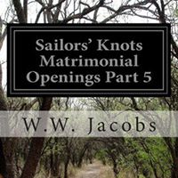 Matrimonial Openings (from Sailors' Knots - Part 5) [by W. W. Jacobs] (Short Story) - گره‌های دریانوردان - داستان کوتاه مراسم زناشویی - قسمت 5 [توسط دبلیو دبلیو جیکوبز] (داستان کوتاه)