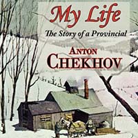 My Life [by Anton Chekhov] (short story) - داستان کوتاه زندگی من اثر آنتوان چخوف